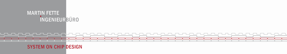 Ingenieurbüro Martin Fette - System on Chip Design